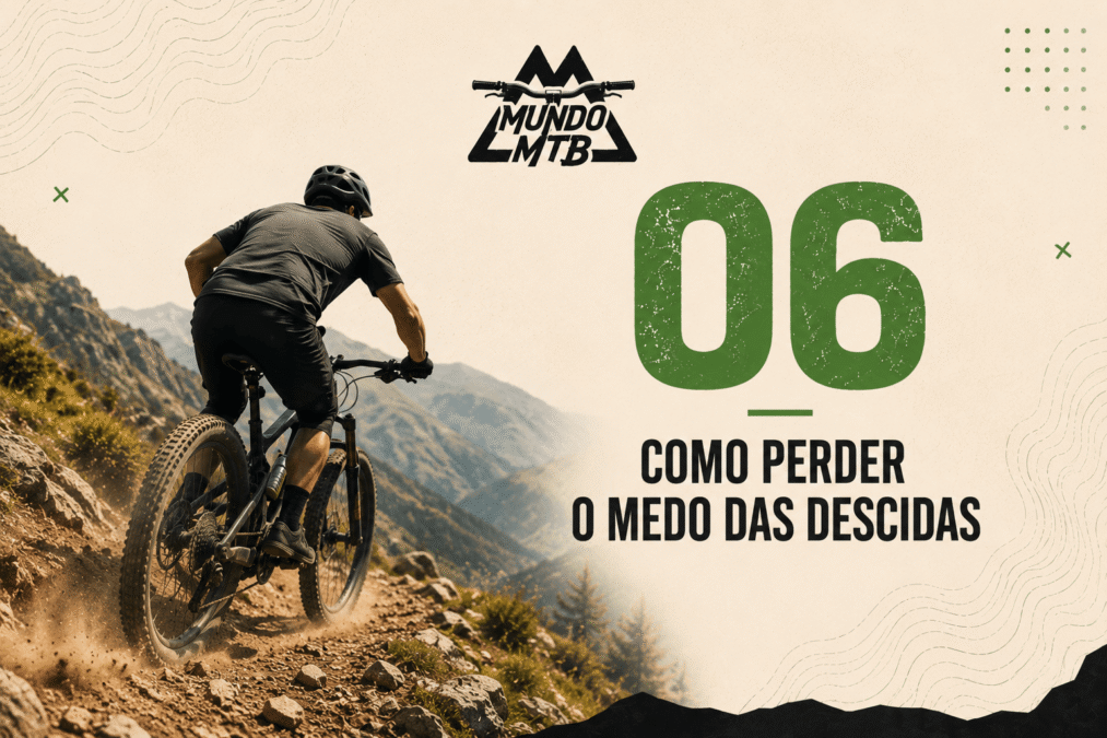 Capítulo 6 — Como perder o medo das descidas